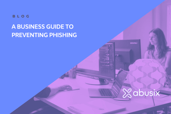 A Business Guide to Preventing Phishing