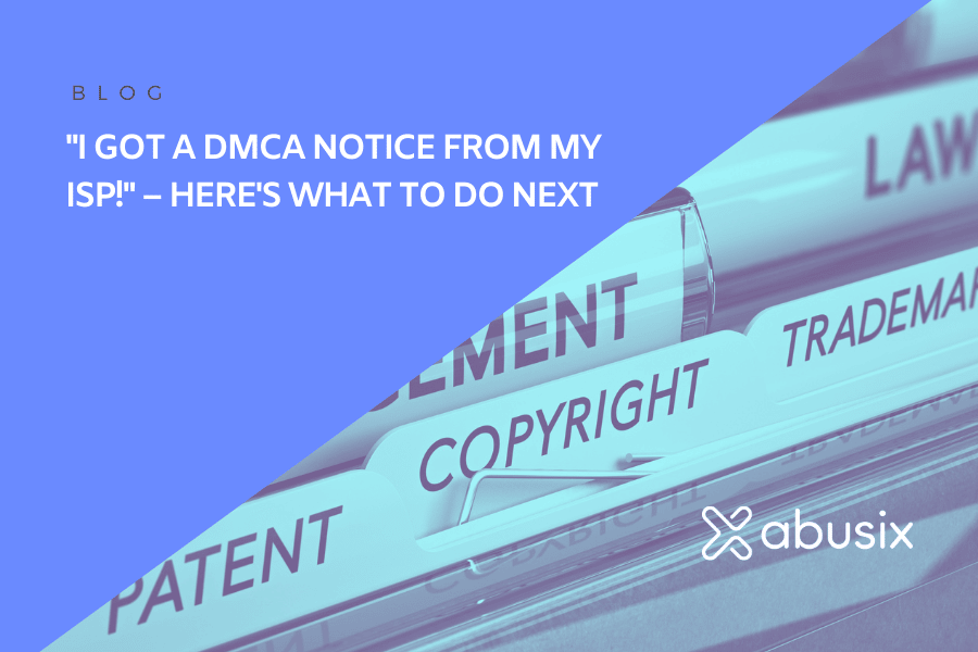 "I got a DMCA notice from my ISP!" – Here's what to do next