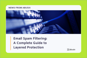 Email Spam Filtering: A Complete Guide to Layered Protection