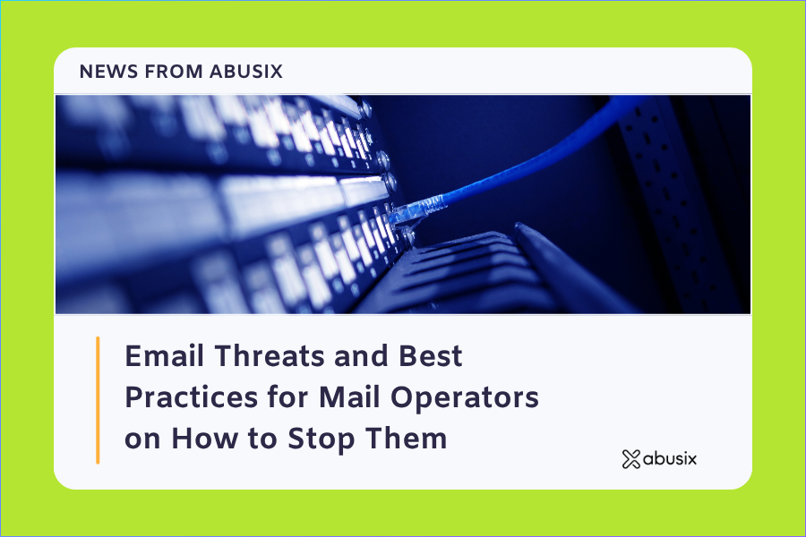 Email Threats and Best Practices for Mail Operators on How to Stop Them