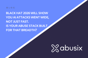 Black Hat 2026 Will Show You AI Attacks Went Wide, Not Just Fast. Is Your Abuse Stack Built For That Breadth?