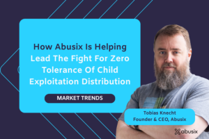How Abusix Is Helping Lead The Fight For Zero tolerance Of Child Exploitation Distribution